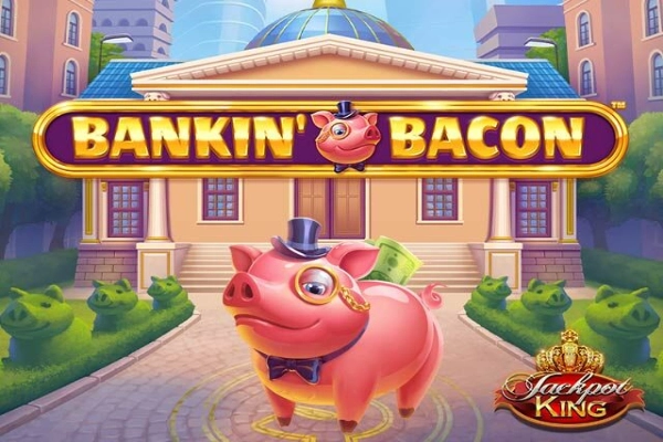 02781 bankin bacon jackpot king